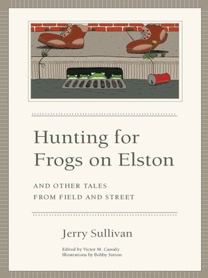 cover image of Hunting for Frogs on Elston, and Other Tales from Field & Street